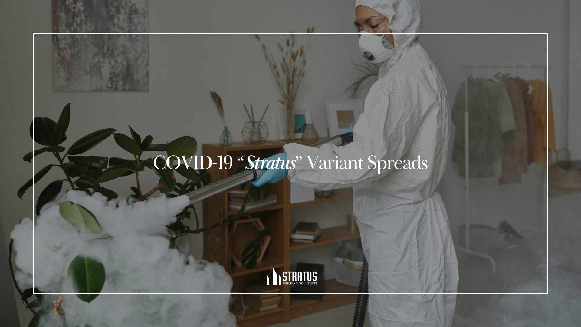 COVID-19 “Stratus” Variant – Certified Disinfecting Services | StratusClean